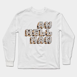 aw hell naw Long Sleeve T-Shirt